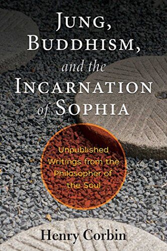 Henry Corbin - Jung, Buddhism, and the Incarnation of Sophia: Unpublished Writings from the Philosopher of the Soul - Preis vom 09.10.2026 07:28:09 h