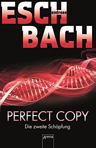 Andreas Eschbach - Perfect Copy: Die zweite Schöpfung: - Preis vom 10.10.2026 11:48:34 h