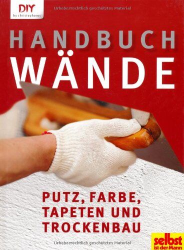 Handbuch Wände: Putz, Farbe, Tapeten und Trockenbau - Preis vom 12.10.2026 11:37:12 h