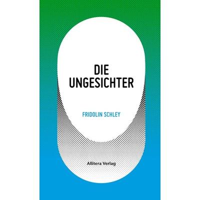 Die Ungesichter, Paperback von Fridolin Schley, Buch&media