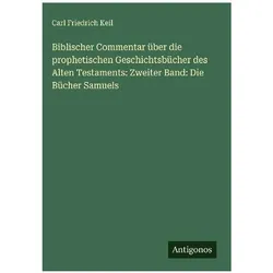 Biblischer Commentar über die prophetischen Geschichtsbücher des Alten Testaments: Zweiter Band: Die, Belletristik von Carl Friedrich Keil