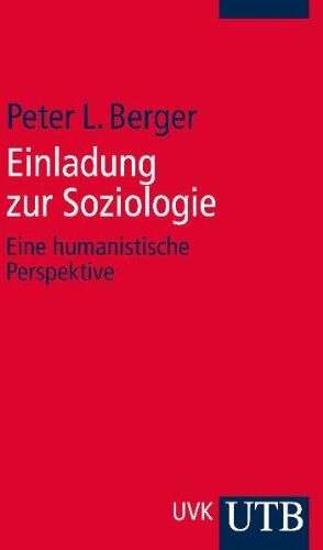 Berger, Peter L. - Einladung zur Soziologie: Eine humanistische Perspektive - Preis vom 10.10.2026 11:48:34 h
