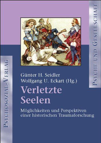 Seidler, Günter H. - Verletzte Seelen: Möglichkeiten und Perspektiven einer historischen Traumaforschung - Preis vom 07.10.2026 11:45:10 h