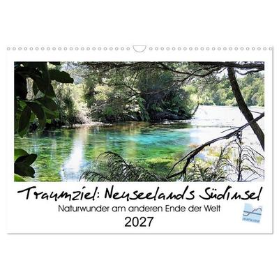 Traumziel Neuseelands Südinsel 2027 (Wandkalender 2027 DIN A3 quer), CALVENDO Monatskalender