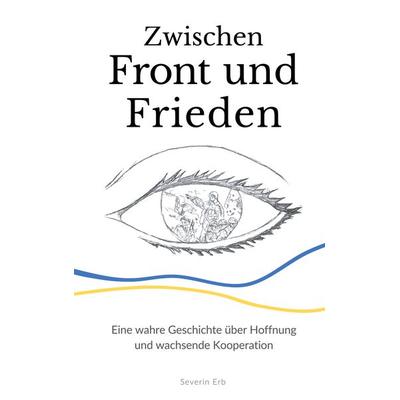Zwischen Front und Frieden, Gebundene Ausgabe von Severin Erb, BoD – Books on Demand, 978-3-8192-6866-3
