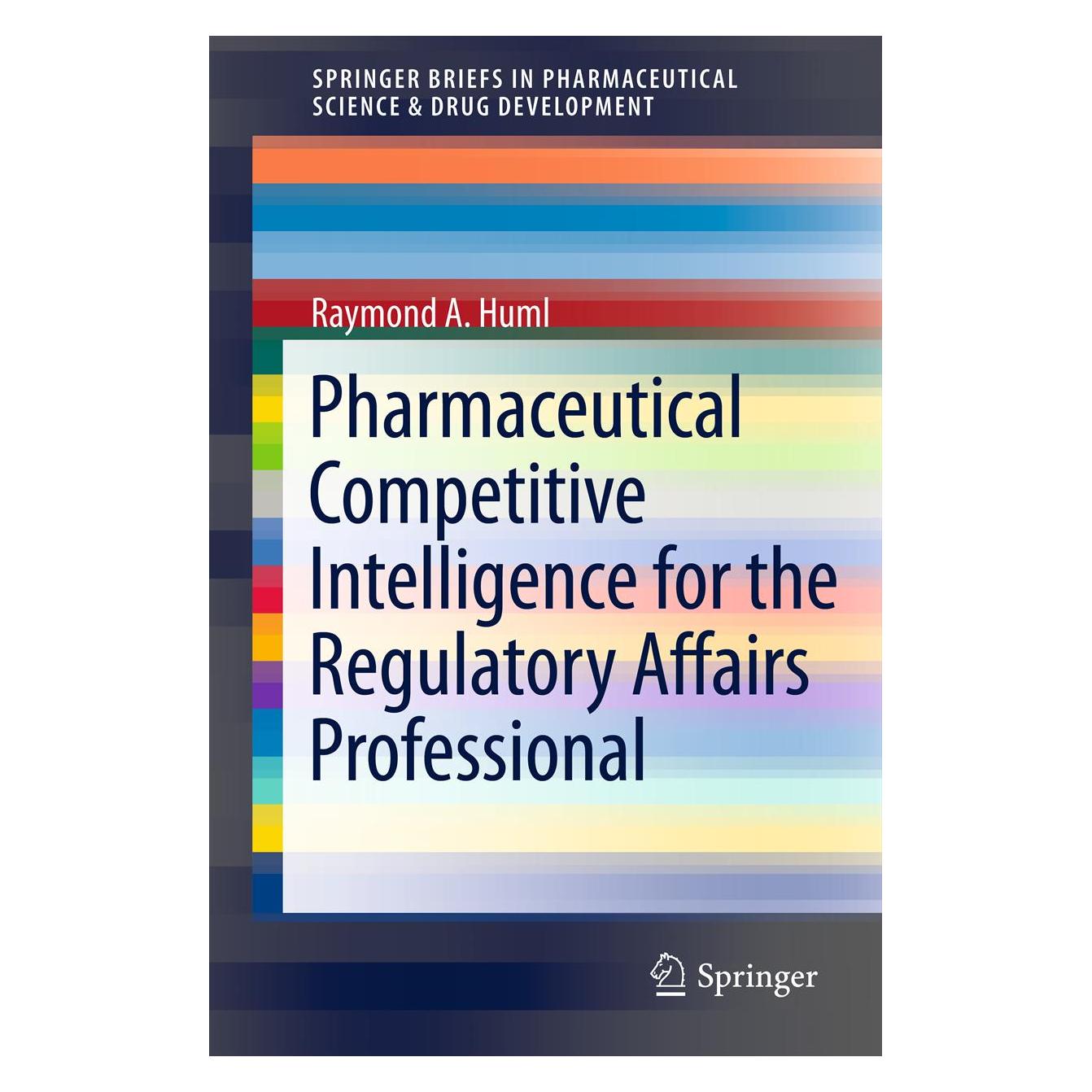 Springer Pharmaceutical Competitive Intelligence for the Regulatory Affairs Professional (Englisch, Softcover, Raymond A. Huml) (55428309)