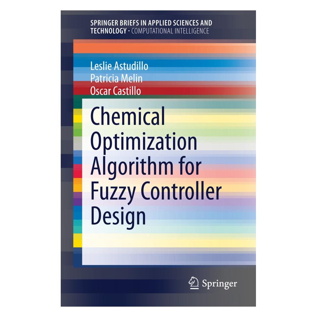 Springer Chemical Optimization Algorithm for Fuzzy Controller Design (Englisch, Softcover, Leslie Astudillo, Oscar Castillo, Patricia Melin) (55545186)