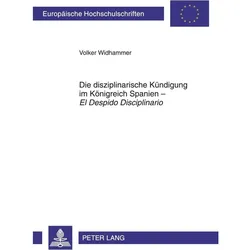 Die disziplinarische Kündigung im Königreich Spanien - 'El Despido Disciplinario', Fachbücher von Volker Widhammer
