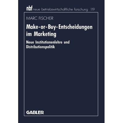 Make-or-Buy-Entscheidungen im Marketing, Taschenbuch von Marc Fischer, Betriebswirtschaftlicher Verlag Gabler, 978-3-409-13675-4