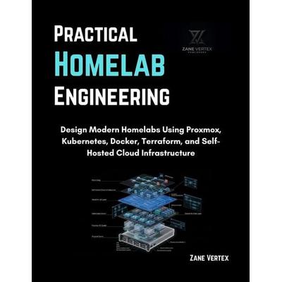 Practical Homelab Engineering, Taschenbuch von Zane Vertex, Independently Published