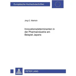 Innovationsdeterminanten in der Pharmaindustrie am Beispiel Japans, Fachbücher von Jörg C. Mahlich