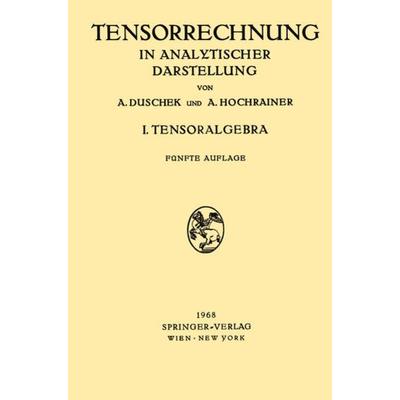 Grundzüge der Tensorrechnung in Analytischer Darstellung, Taschenbuch von Adalbert Duschek,August Hochrainer, Springer Wien, 978-3-211-80858-0