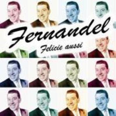 Fernandel - Felicie Aussi - Fernandel, CD