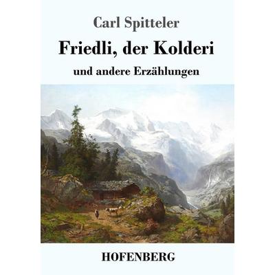 Friedli, der Kolderi, Taschenbuch von Carl Spitteler, Hofenberg, 978-3-7437-1721-3