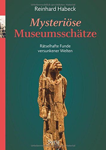 Reinhard Habeck - Mysteriöse Museumsschätze: Rätselhafte Funde versunkener Welten - Preis vom 30.09.2026 09:01:18 h
