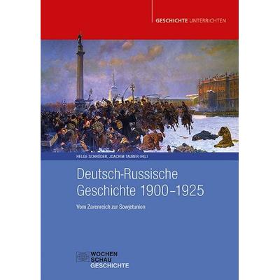 Deutsch-Russische Geschichte 1900-1925, Taschenbuch von , Wochenschau, 978-3-7344-1776-4