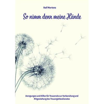 So nimm denn meine Hände, Geheftet von Rolf Mertens, Agentur d. Rauhen Hauses, 978-3-7600-2605-3