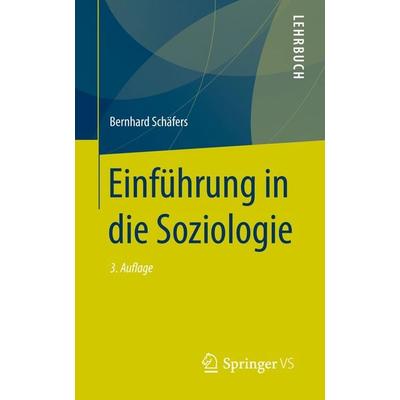 Einführung in die Soziologie, Taschenbuch von Bernhard Schäfers, Springer Fachmedien Wiesbaden GmbH, 978-3-658-26361-4