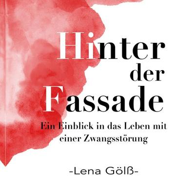 Hinter der Fassade, Taschenbuch von Lena Gölss, BoD – Books on Demand, 978-3-7562-2029-8