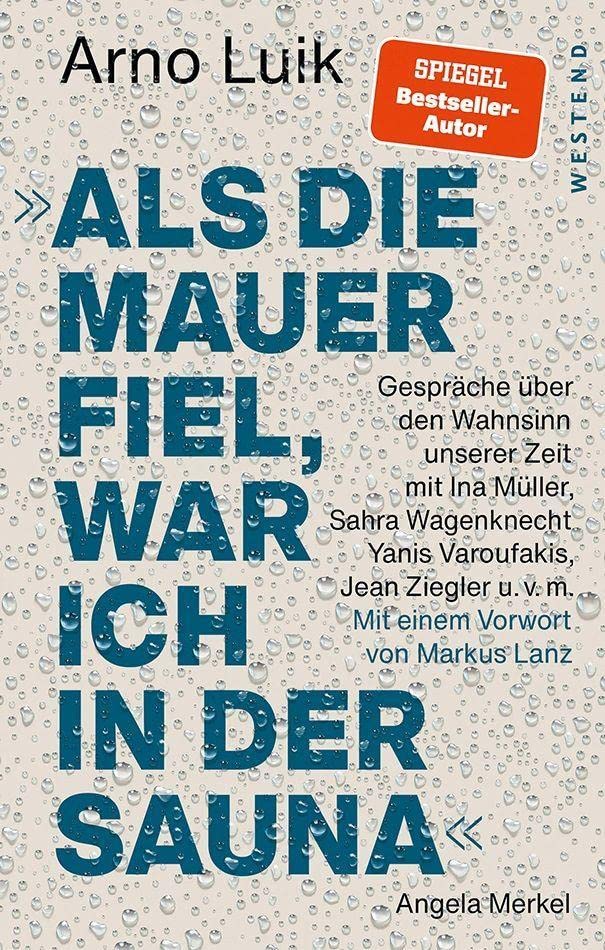 Arno Luik - Als die Mauer fiel, war ich in der Sauna.: Gespräche über den Wahnsinn unserer Zeit. Mit einem Vorwort von Markus Lanz - Preis vom 09.10.2026 07:28:09 h