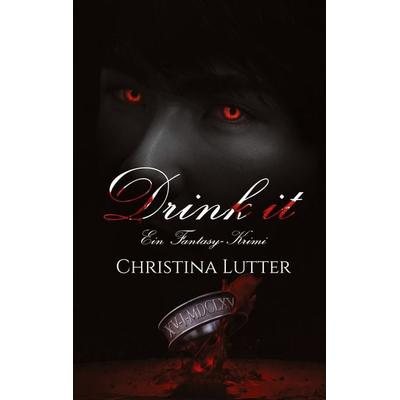 Drink it, Taschenbuch von Christina Lutter, BoD – Books on Demand, 978-3-7597-6995-4