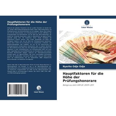 Hauptfaktoren für die Höhe der Prüfungshonorare, Taschenbuch von Nyerho Odje Odje, Verlag Unser Wissen, 978-620-8-91037-2
