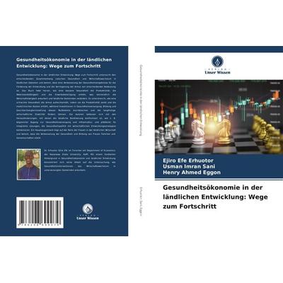 Gesundheitsökonomie in der ländlichen Entwicklung: Wege zum Fortschritt, Taschenbuch von Ejiro Efe Erhuotor,Usman Imran Sani,Henry Ahmed Eggon, Verlag