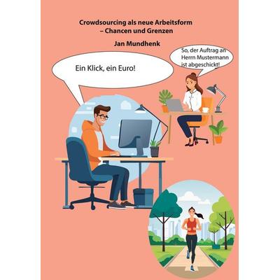 Crowdsourcing als neue Arbeitsform - Chancen und Grenzen, Taschenbuch von Jan Mundhenk, BoD – Books on Demand, 978-3-7597-3582-9