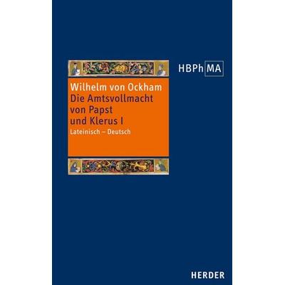 De potestate papae et cleri,III. 1 Dialogus, vol. I. Die Amtsvollmacht von Papst und Klerus, III. 1 Dialogus, Band I, Gebundene Ausgabe von Wilhelm