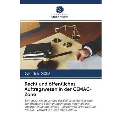 Recht und öffentliches Auftragswesen in der CEMAC-Zone, Taschenbuch von John Eric DICKA, Sciencia Scripts, 978-620-2-62655-2