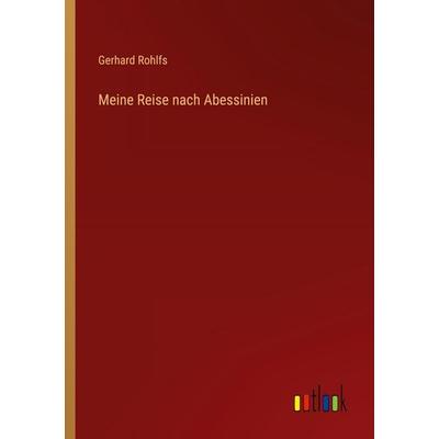 Meine Reise nach Abessinien, Taschenbuch von Gerhard Rohlfs, Outlook, 978-3-368-61894-0