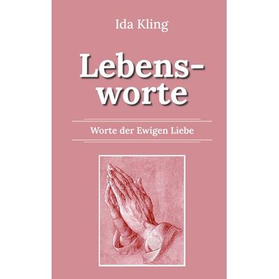 Lebensworte, Gebundene Ausgabe von Ida Kling, BoD – Books on Demand, 978-3-7534-0765-4