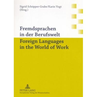 Fremdsprachen in der Berufswelt- Foreign Languages in the World of Work, Taschenbuch von , Peter Lang GmbH, Internationaler Verlag der Wissenschaften,