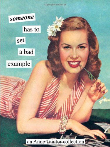 Anne Taintor - Someone Has to Set a Bad Example - Preis vom 09.10.2026 07:28:09 h