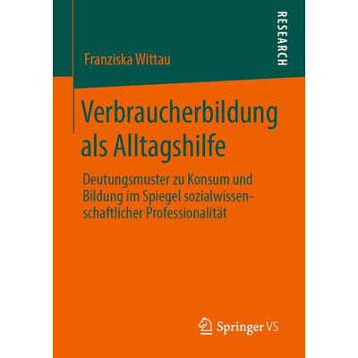 Verbraucherbildung als Alltagshilfe, Taschenbuch von Franziska Wittau, Springer Fachmedien Wiesbaden GmbH, 978-3-658-27968-4