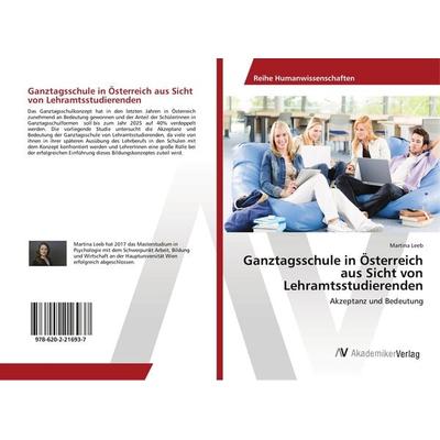 Ganztagsschule in Österreich aus Sicht von Lehramtsstudierenden, Taschenbuch von Martina Leeb, AV Akademikerverlag, 978-620-2-21693-7