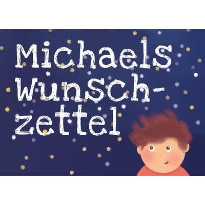 Michaels Wunschzettel, Gebundene Ausgabe von Chris Oeuvray, BoD - Books on Demand, 978-3-906325-54-5