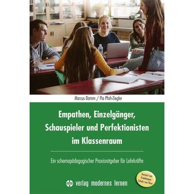 Empathen, Einzelgänger, Schauspieler und Perfektionisten im Klassenraum, Taschenbuch von Marcus Damm,Pia Pfoh-Ziegler, Modernes lernen,