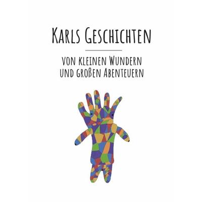 Karls Geschichten, Taschenbuch von Karl Wilson, Verlagshaus Schlosser, 978-3-7581-0238-7