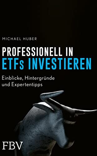 Michael Huber - Professionell in ETFs investieren: Einblicke, Hintergründe und Expertentipps - Preis vom 02.10.2026 23:42:20 h