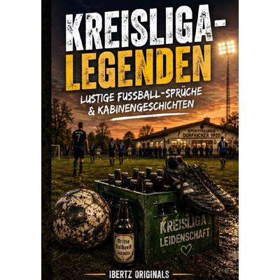 Kreisliga-Legenden, Taschenbuch von Ingbert Hahn, Epubli, 978-3-565-45963-6