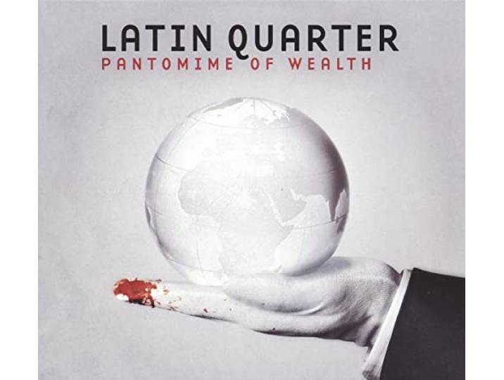 Latin Quarter - Pantomime Of Wealth