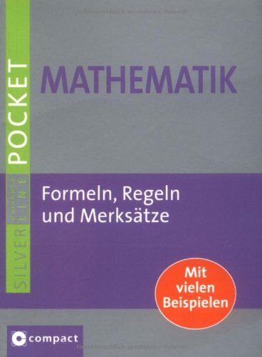 Compact Redaktion - Mathematik Pocket: Formeln, Regeln und Merksätze. Mit vielen Beispielen im handlichen Pocketformat. Compact SilverLine - Preis vom 30.09.2026 09:01:18 h
