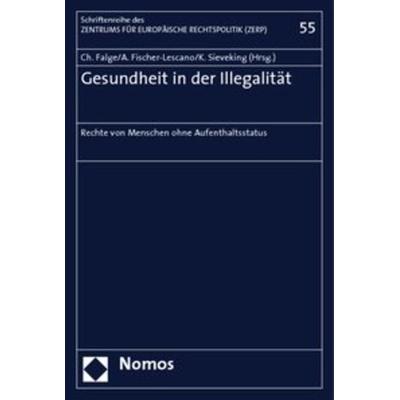 Gesundheit in der Illegalität, Taschenbuch von Christiane Falge,Andreas Fischer-Lescano,Klaus Sieveking, Nomos, 978-3-8329-4784-2