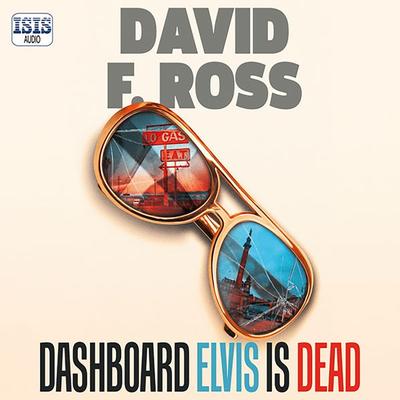 Dashboard Elvis is Dead - David F. Ross, Audio, 9781399147354
