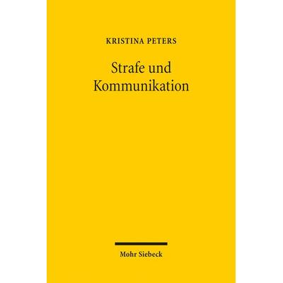 Strafe und Kommunikation, Taschenbuch von Kristina Peters, Mohr Siebeck, 978-3-16-162794-1