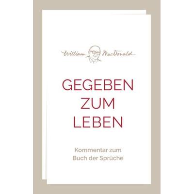 Gegeben zum Leben, Taschenbuch von William MacDonald, Christliche Literaturverbreitung, 978-3-86699-736-3