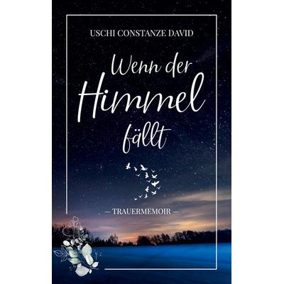 Wenn der Himmel fällt, Taschenbuch von Uschi Constanze David, BoD – Books on Demand, 978-3-7568-8821-4
