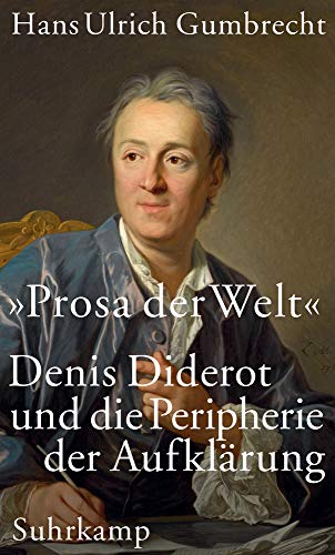 Gumbrecht, Hans Ulrich - »Prosa der Welt«: Denis Diderot und die Peripherie der Aufklärung - Preis vom 09.10.2026 07:28:09 h