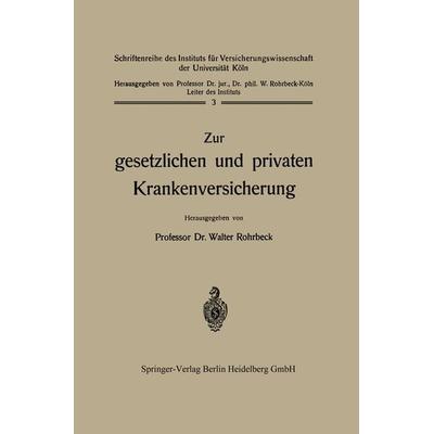 Zur gesetzlichen und privaten Krankenversicherung, Taschenbuch von Walter Rohrbeck, Springer Berlin, 978-3-642-51248-3
